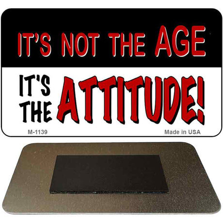 Not Age it is Attitude Novelty Metal Magnet M-1139