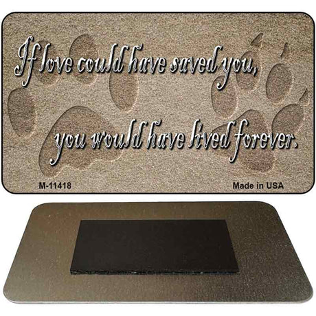 If Love Could Have Saved You Novelty Metal Magnet M-11418