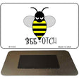 Bee-Otch Novelty Metal Magnet M-1143