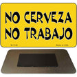 No Cerveza No Trabajo Novelty Metal Magnet M-1146