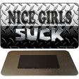 Nice Girls Suck Novelty Metal Magnet M-1155