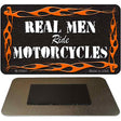 Real Men Ride Motorcycles Novelty Metal Magnet M-11647