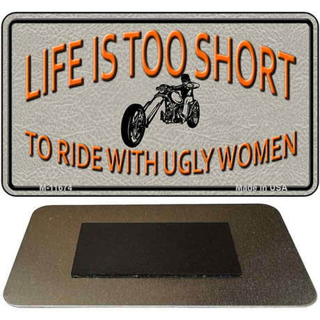 Life Is Too Short Novelty Metal Magnet M-11674