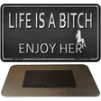 Life Is A Bitch Novelty Metal Magnet M-11676