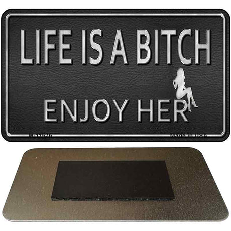 Life Is A Bitch Novelty Metal Magnet M-11676