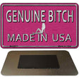 Genuine Bitch Made In The USA Novelty Metal Magnet M-11677