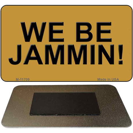 We Be Jammin Novelty Metal Magnet M-11709