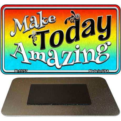 Make Today Amazing Novelty Metal Magnet M-11757