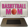 Basketball Mom Novelty Metal Magnet M-1175