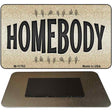 Homebody Novelty Metal Magnet M-11783