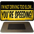 Youre Speeding Novelty Metal Magnet M-1179