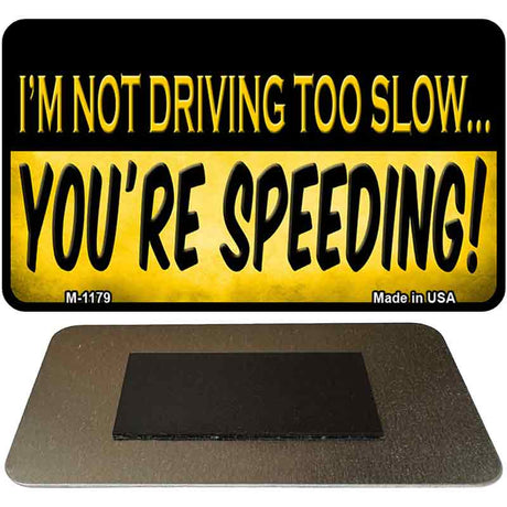 Youre Speeding Novelty Metal Magnet M-1179