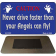 Never Drive Faster Novelty Metal Magnet M-11870