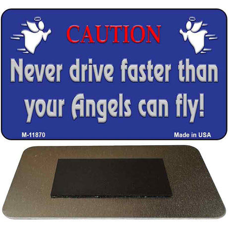 Never Drive Faster Novelty Metal Magnet M-11870