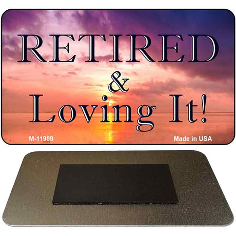 Retired and Loving It Novelty Metal Magnet M-11909