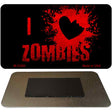 I Love Zombies Novelty Metal Magnet M-12265