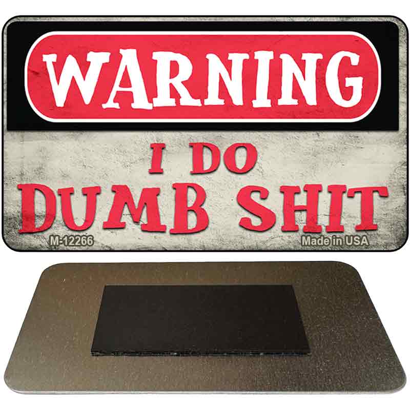 Warning I Do Dumb Shit Novelty Metal Magnet M-12266