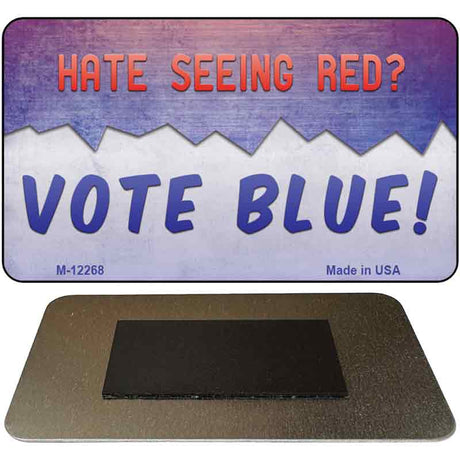 Hate Seeing Red Vote Blue Novelty Metal Magnet M-12268