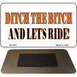 Ditch The Bitch Novelty Metal Magnet M-1235