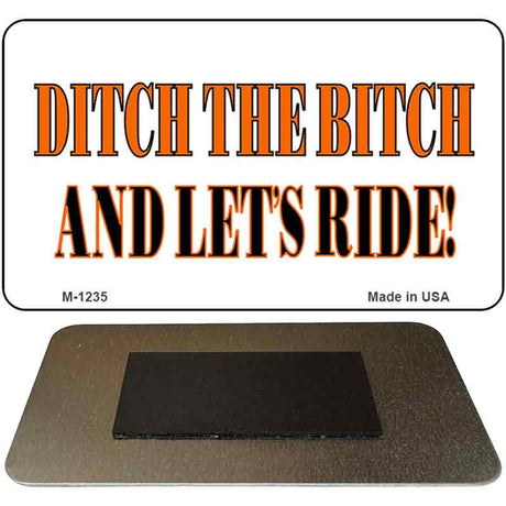 Ditch The Bitch Novelty Metal Magnet M-1235