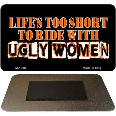 Life's Too Short Novelty Metal Magnet M-1238