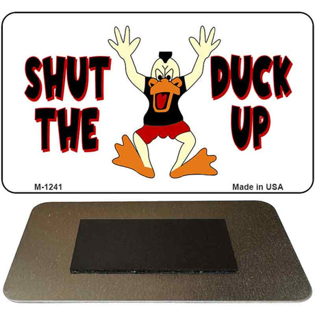 Shut the Duck Up Novelty Metal Magnet M-1241