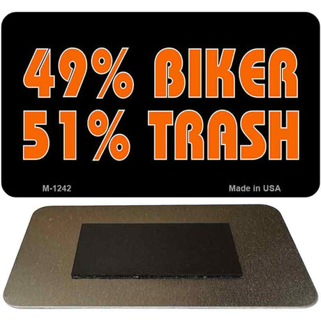 49% Biker 51% Trash Novelty Metal Magnet M-1242