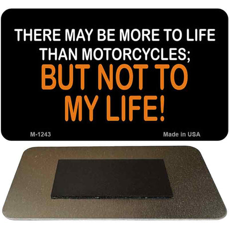 More To Life Than Motorcycles Novelty Metal Magnet M-1243