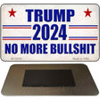 Trump 2024 No More Bullshit Novelty Metal Magnet M-12518