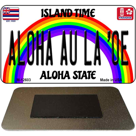 Aloha Au La Oe Novelty Metal Magnet M-12603