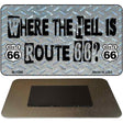 Where The Hell Route 66 Novelty Metal Magnet M-1260