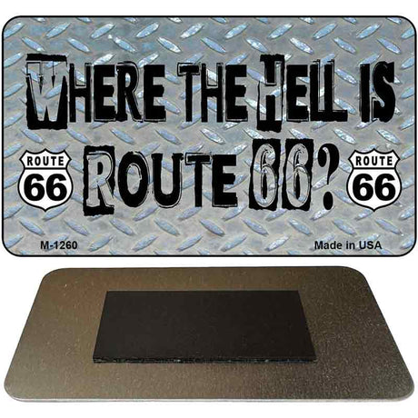 Where The Hell Route 66 Novelty Metal Magnet M-1260