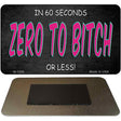 Zero To Bitch Novelty Metal Magnet M-1298