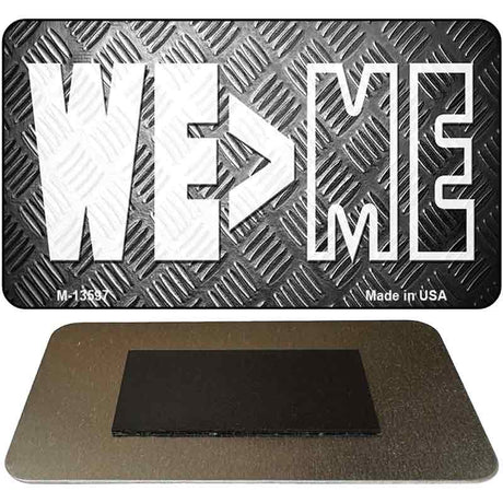 We Greater Than Me Novelty Metal Magnet