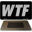 WTF Black Novelty Metal Magnet M-13616