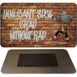 Grad Without Rad Novelty Metal Magnet M-13669