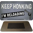 Keep Honking Reloading Novelty Metal Magnet M-13676