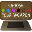 Choose Your Weapon Novelty Metal Magnet Tag M-13751