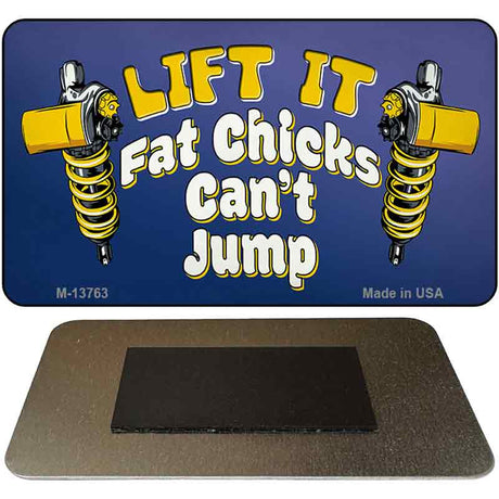 Lift It Fat Chicks Cant Jump Novelty Metal Magnet Tag M-13763