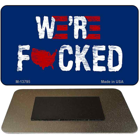 Were F*cked Novelty Metal Magnet M-13795