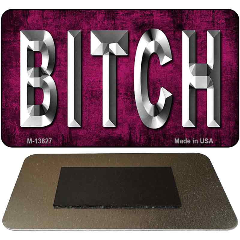 Bitch Pink Novelty Metal Magnet