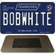 Bob White Tennessee Blue Novelty Metal Magnet