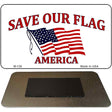 Save Our Flag Novelty Metal Magnet M-139