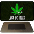 Just Do Weed Leaf Novelty Metal Magnet