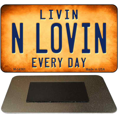 Livin N Lovin Everyday Novelty Metal Magnet