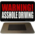 Warning Asshole Driving Novelty Metal Magnet