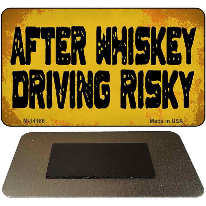 After Whiskey Driving Risky Novelty Metal Magnet