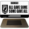 Hawaii POW MIA Some Gave All Novelty Metal Magnet