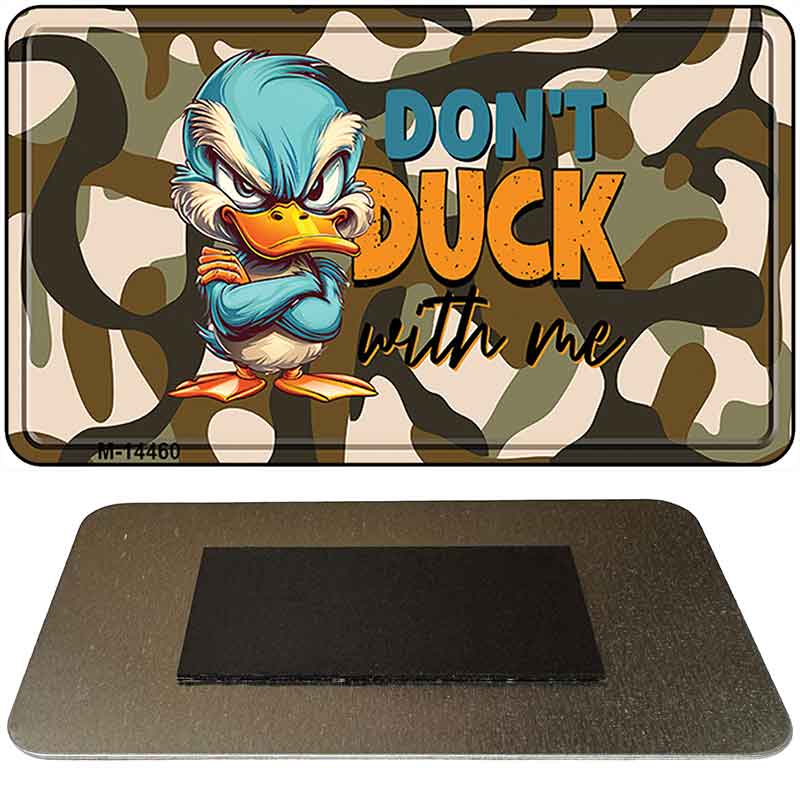 Dont Duck with Me Novelty Metal Magnet M-14460