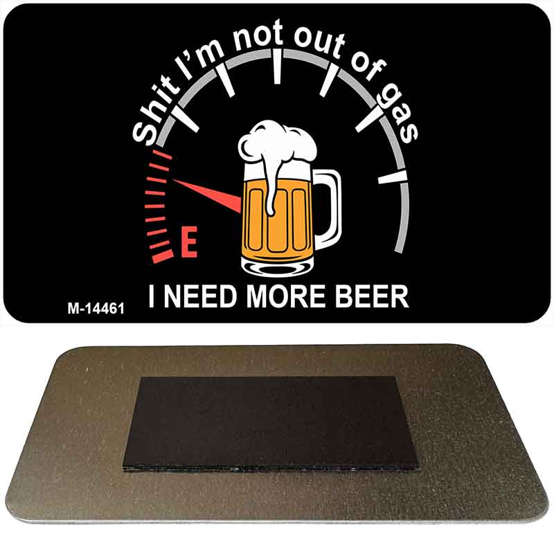 I Need More Beer Novelty Metal Magnet M-14461